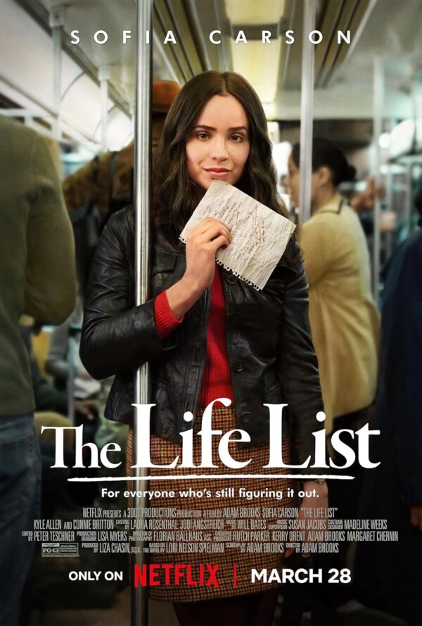 A young woman (Sofia Carson) embarks on a journey of self-discovery, working through a list of goals she wrote as a teenager, at the request of her late mother (Connie Britton). As she navigates the messy process of her second coming-of-age, she confronts her grief while finding the courage to live fully again. The Life List, written and directed by Adam Brooks and produced by Liza Chasin, debuts on Netflix, March 28.
